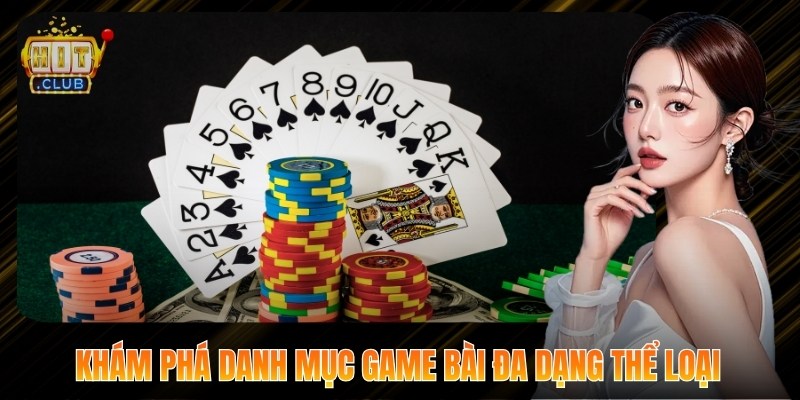 Khám phá danh mục game bài đa dạng thể loại