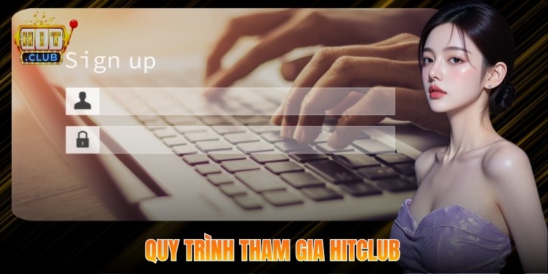 Quy trình tham gia Hitclub