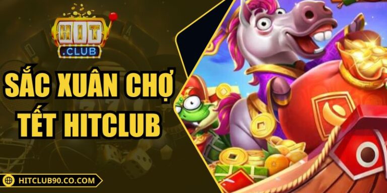 Sắc Xuân Chợ Tết Hitclub – Game Tết Nổ Hũ Cuốn Hút 2 Sắc Xuân Chợ Tết Hitclub – Game Tết Nổ Hũ Cuốn Hút